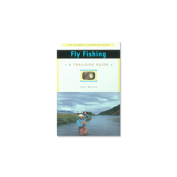 Fly Fishing A Trailside Guide