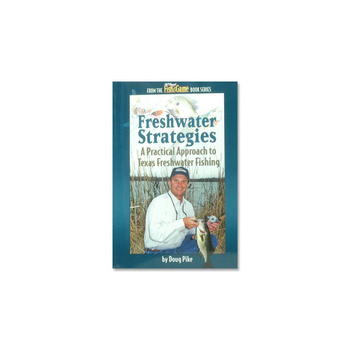 Freshwater Strategies: A Practical Approach to Texas Freshwater Fishing